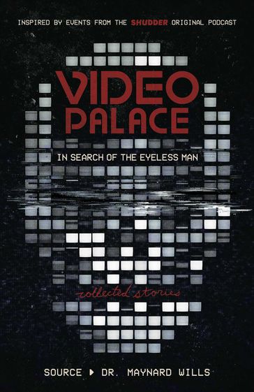 Video Palace: In Search of the Eyeless Man - Dr Maynard Wills