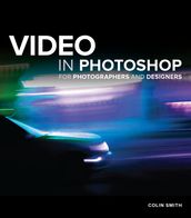 Video in Photoshop for Photographers and Designers