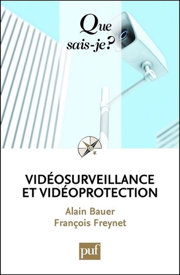 Vidéosurveillance et vidéoprotection - Alain Bauer - François Freynet