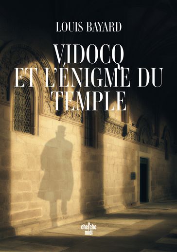 Vidocq et l'énigme du Temple - Louis Bayard