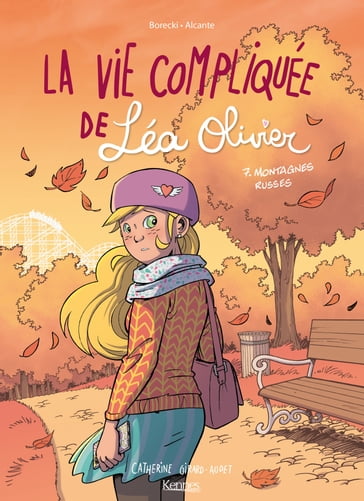 La Vie compliquée de Léa Olivier BD T07 - Alcante - Catherine Girard Audet - Ludo Borecki