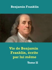 Vie de Benjamin Franklin, écrite par lui- même -