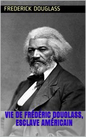 Vie de Frédéric Douglass, esclave américain