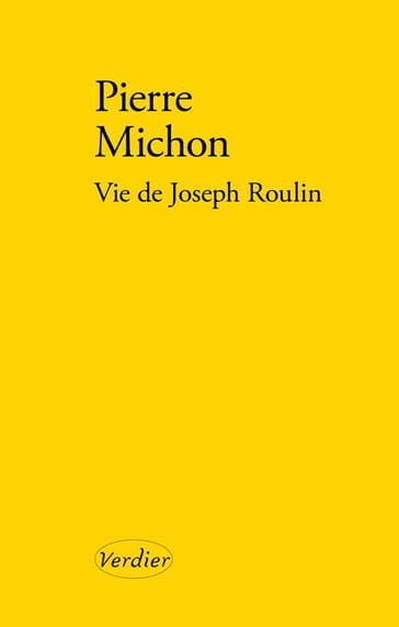 Vie de Joseph Roulin - Pierre Michon