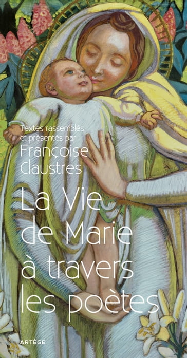 La Vie de Marie à travers les poètes - Françoise Claustres