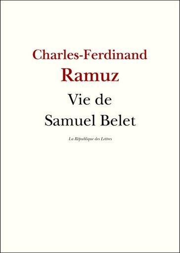 Vie de Samuel Belet - Charles-Ferdinand Ramuz - C.-F. Ramuz