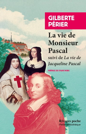 Vie de monsieur Pascal - Gilberte Perier pascal - Sylvie Robic