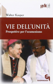 Vie dell unità. Prospettive per l ecumenismo