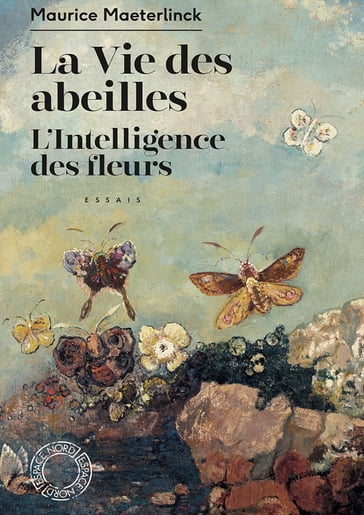 La Vie des abeilles / L'Intelligence des fleurs - Maurice Maeterlinck - Laurence BOUDART