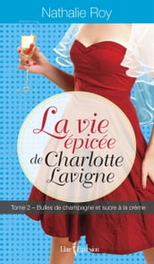 La Vie épicée de Charlotte Lavigne, tome 2