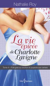 La Vie épicée de Charlotte Lavigne, tome 4