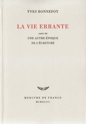 La Vie errante / Une Autre époque de l écriture