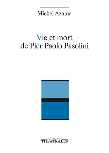 Vie et Mort de Pier Paolo Pasolini - Michel Azama