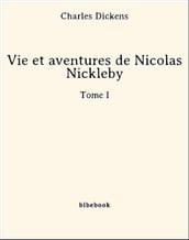 Vie et aventures de Nicolas Nickleby - Tome I