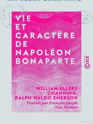 Vie et caractère de Napoléon Bonaparte - Emerson Ralph Waldo - William Ellery Channing