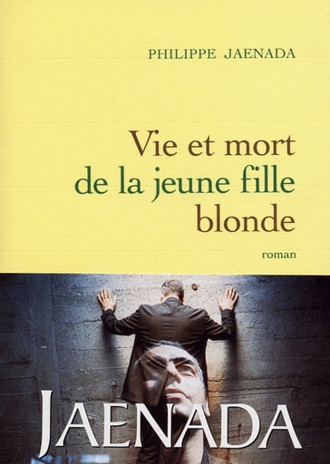 Vie et mort de la jeune fille blonde - Philippe Jaenada