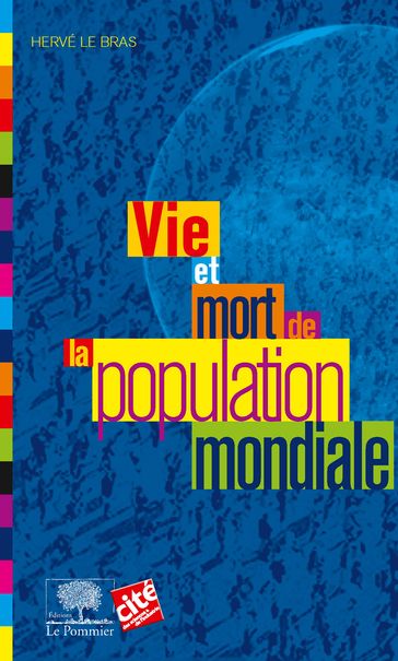 Vie et mort de la population mondiale - Hervé Le Bras