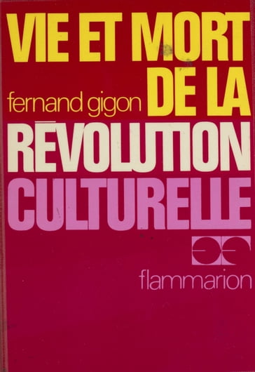 Vie et mort de la révolution culturelle - Fernand Gigon