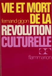 Vie et mort de la révolution culturelle