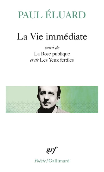 La Vie immédiate précédé de L'Évidence poétique et suivi de La Rose publique et de Les Yeux fertiles - Paul Eluard