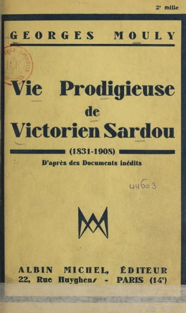 Vie prodigieuse de Victorien Sardou - Georges Mouly