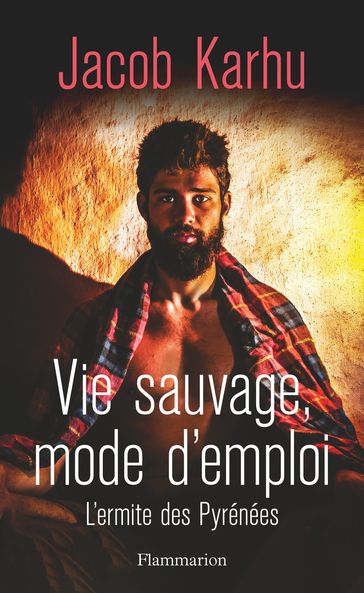 Vie sauvage, mode d'emploi - Jacob Karhu