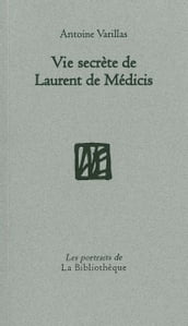 Vie secrète de Laurent de Medicis