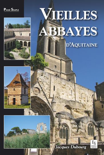 Vieilles abbayes d'Aquitaine - Jacques Dubourg