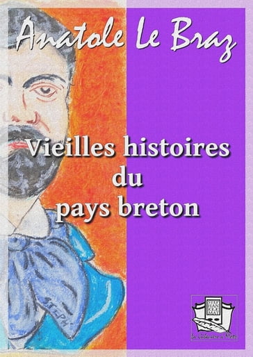 Vieilles histoires du pays breton - Anatole Le Braz