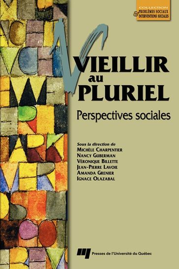 Vieillir au pluriel - Ignace Olazabal - Jean-Pierre Lavoie - Michèle Charpentier - Amanda Grenier - Nancy Guberman - Véronique Billette