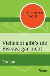 Vielleicht gibt s die Biscaya gar nicht