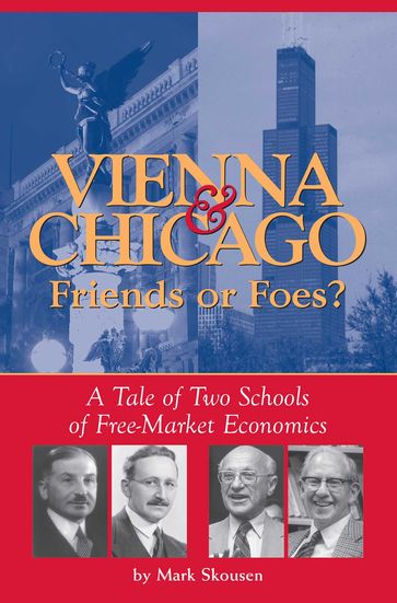 Vienna & Chicago, Friends or Foes? - Mark Skousen