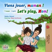 Viens jouer, maman ! Let s Play, Mom!