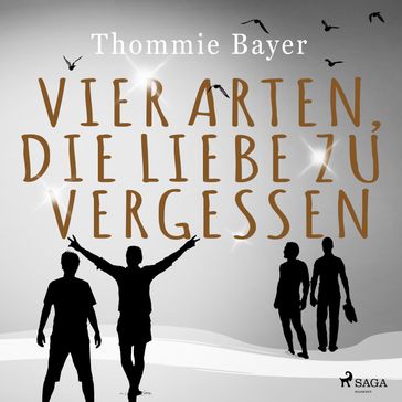 Vier Arten, die Liebe zu vergessen - Thommie Bayer