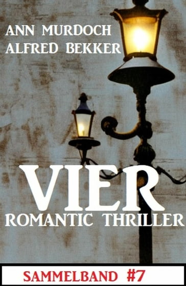 Vier Romantic Thriller Sammelband #7 - Alfred Bekker - Ann Murdoch