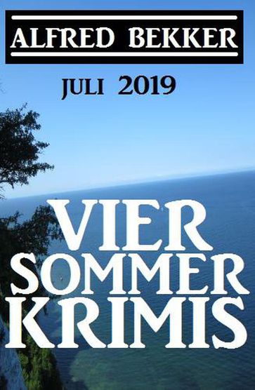 Vier Sommer-Krimis  Juli 2019 - Alfred Bekker