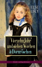 Vierzehn Jahr  und sieben Wochen & Dornröschen (Kinder- und Jugendromane)