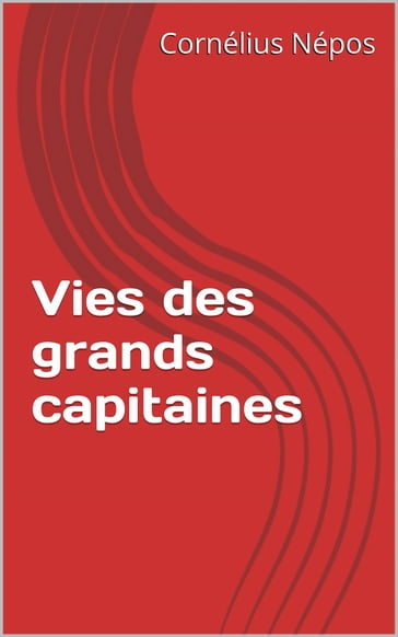 Vies des grands capitaines - Cornélius Népos