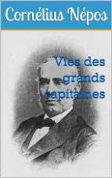 Vies des grands capitaines - Cornélius Népos