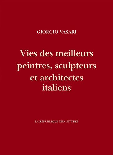 Vies des meilleurs peintres, sculpteurs et architectes italiens - Giorgio Vasari