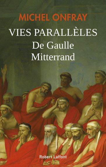 Vies parallèles - De Gaulle - Mitterrand - Michel Onfray
