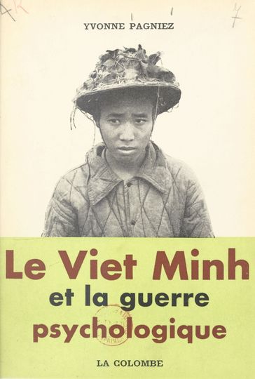 Le Viet Minh et la guerre psychologique - Yvonne Pagniez