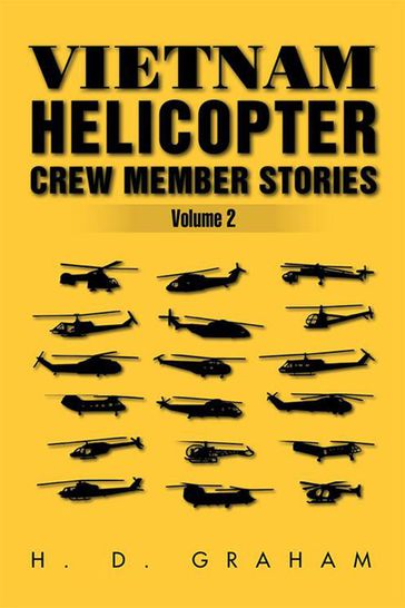 Vietnam Helicopter Crew Member Stories Volume Ii - H.D Graham