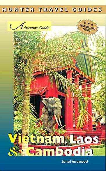 Vietnam, Laos & Cambodia Adventure Guide - Janet Arrowood