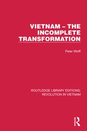 Vietnam The Incomplete Transformation