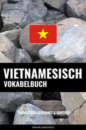 Vietnamesisch Vokabelbuch: Thematisch Gruppiert & Sortiert