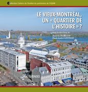 Le Vieux-Montréal, un « quartier de l histoire » ?