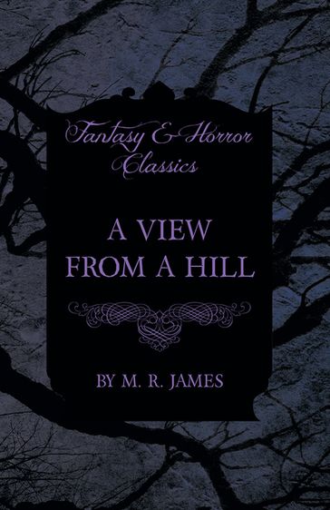 A View From a Hill (Fantasy and Horror Classics) - M. R. James