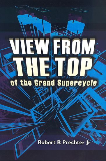 View from the Top of the Grand Supercycle - Robert R. Prechter