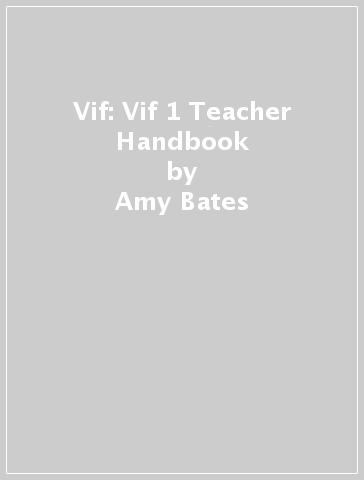 Vif: Vif 1 Teacher Handbook - Amy Bates